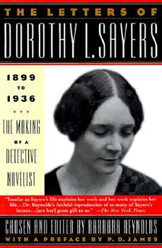 The Letters of Dorothy L. Sayers 1899-1936: The Making of a Detective Novelist - Book #1 of the Letters of Dorothy L. Sayers