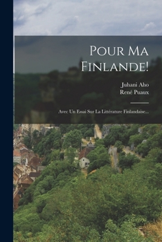 Paperback Pour Ma Finlande!: Avec Un Essai Sur La Littérature Finlandaise... [French] Book