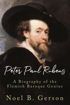 Paperback Peter Paul Rubens: A Biography of the Flemish Baroque Genius Book