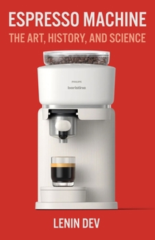 Paperback Espresso Machine: The Art, History, and Science Book