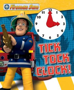 Hardcover Fireman Sam Tick Tock Clock!. Book