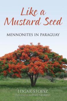 Paperback Like a Mustard Seed: Mennonites in Paraguay Book