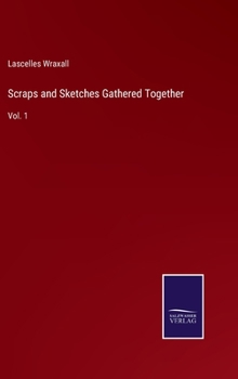 Hardcover Scraps and Sketches Gathered Together: Vol. 1 Book