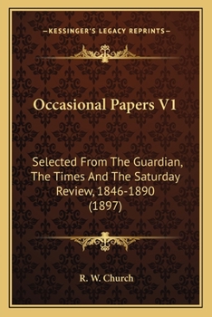 Occasional Papers, Selected From the Guardian, the Times, and the Saturday Review, 1846-1890; Volume 2