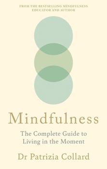 Paperback Mindfulness: The Complete Guide to Living in the Moment Book