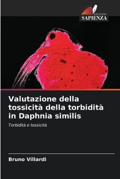 Valutazione della tossicità della torbidità in Daphnia similis (Italian Edition)