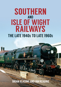 Paperback Southern and Isle of Wight Railways: The Late 1940s to Late 1960s Book