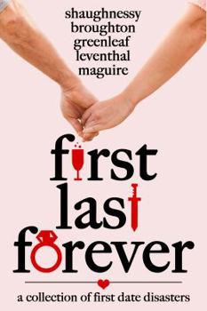 Paperback First Last Forever: A Collection of Disastrous First Dates Book