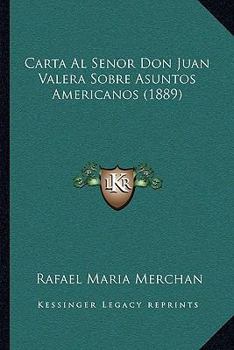 Paperback Carta Al Senor Don Juan Valera Sobre Asuntos Americanos (1889) [Portuguese] Book