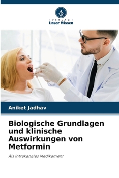 Biologische Grundlagen und klinische Auswirkungen von Metformin (German Edition)