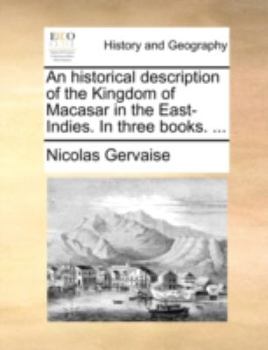 Paperback An historical description of the Kingdom of Macasar in the East-Indies. In three books. ... Book