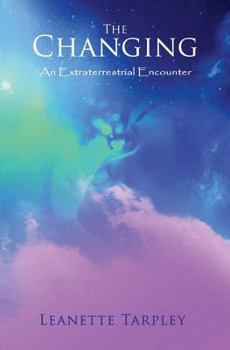 Paperback The Changing: An Extraterrestrial Encounter Book