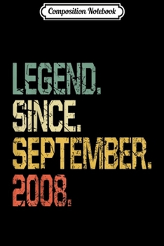 Composition Notebook: Legend Since September 2008 - 11 Years Old Gift Journal/Notebook Blank Lined Ruled 6x9 100 Pages