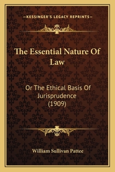 The Essential Nature Of Law: Or The Ethical Basis Of Jurisprudence