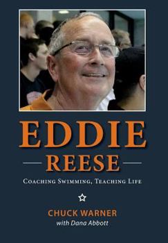 Hardcover Eddie Reese: Coaching Swimming, Teaching Life - Hardcover, Color Interior Book