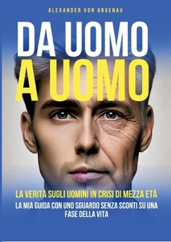 Paperback Da uomo a uomo: La verità sugli uomini in crisi di mezza età [Italian] Book