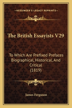 Paperback The British Essayists V29: To Which Are Prefixed Prefaces Biographical, Historical, And Critical (1819) Book