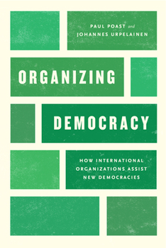 Paperback Organizing Democracy: How International Organizations Assist New Democracies Book