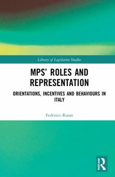 Paperback MPs' Roles and Representation: Orientations, Incentives and Behaviours in Italy Book