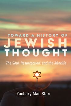 Paperback Toward a History of Jewish Thought: The Soul, Resurrection, and the Afterlife Book