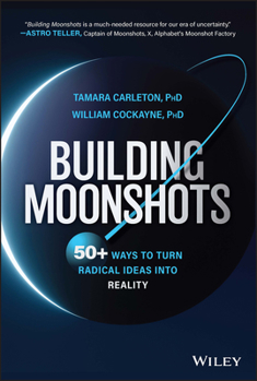 Hardcover Building Moonshots: 50+ Ways to Turn Radical Ideas Into Reality Book