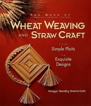 Hardcover The Book of Wheat Weaving and Straw Craft: From Simple Plaits to Exquisite Designs Book
