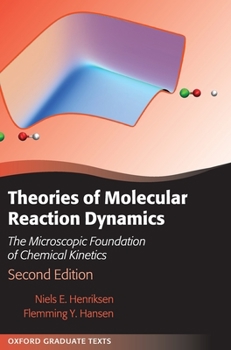 Theories of Molecular Reaction Dynamics: The Microscopic Foundation of Chemical Kinetics (Oxford Graduate Texts)