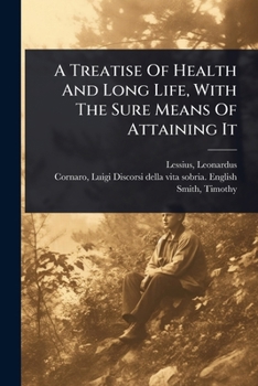 Paperback A Treatise Of Health And Long Life, With The Sure Means Of Attaining It Book