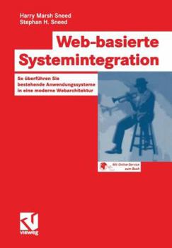Paperback Web-Basierte Systemintegration: So Überführen Sie Bestehende Anwendungssysteme in Eine Moderne Webarchitektur [German] Book