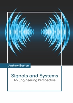 Hardcover Signals and Systems: An Engineering Perspective Book