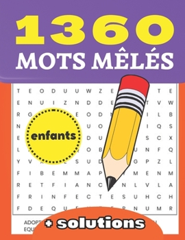 1360 Mots mêlés enfants | + solutions: stimulez votre cerveau et développez vos connaissances