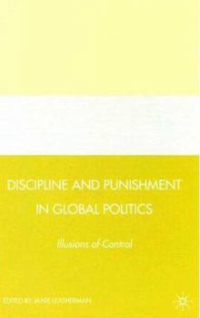 Hardcover Discipline and Punishment in Global Politics: Illusions of Control Book