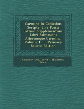 Paperback Carmina In Codicibus Scripta: Sive Poesis Latinae Supplementum. Libri Salmasiani Aliorumque Carmina, Volume 1... - Primary Source Edition [French] Book