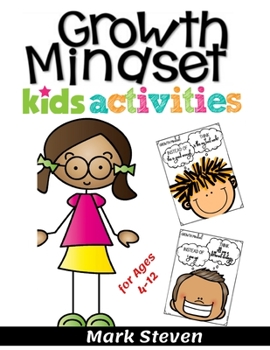 Paperback Growth Mindset Kids Activities for Ages 4-12: A Positive Thinking for kids to Promote Happiness, Gratitude, Self-Confidence, and Mental Health Wellbei Book