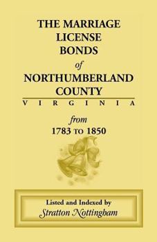 Paperback Marriage License Bonds of Northumberland County, Virginia: From 1783 to 1850 Book