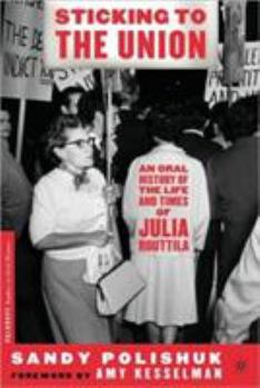 Sticking to the Union: An Oral History of the Life and Times of Julia Ruuttila (Palgrave Studies in Oral History) - Book  of the Palgrave Studies in Oral History