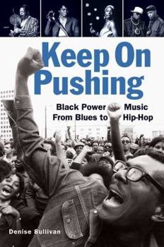 Paperback Keep on Pushing: Black Power Music from Blues to Hip-Hop Book