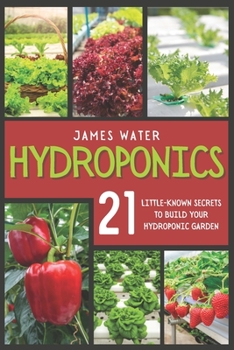 Paperback Hydroponics: 21 Little-Known Secrets to Build Your Hydroponic Garden Book