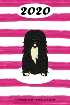 2020 Monthly and Weekly Planner: Pekingese Standard One Year Planner Weekly and Monthly Entry Year 2020 Overview January 1, 2020 - December 31, 2020 To Do List for Every Week