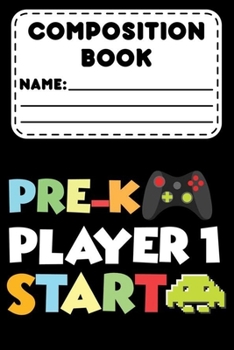 Paperback Composition Book Pre-K Player 1 Start: Funny Back To School Supplies, Preschool Primary Composition Notebook Paper, Handwriting Practice Activity Book
