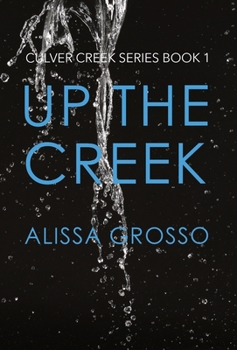 Up the Creek - Book #1 of the Culver Creek
