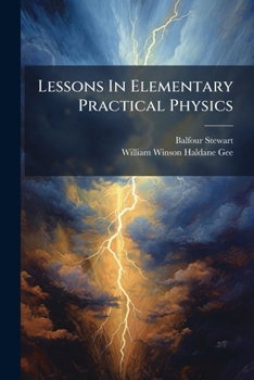 Paperback Lessons In Elementary Practical Physics Book