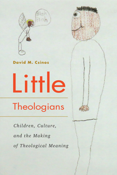 Paperback Little Theologians: Children, Culture, and the Making of Theological Meaning Book