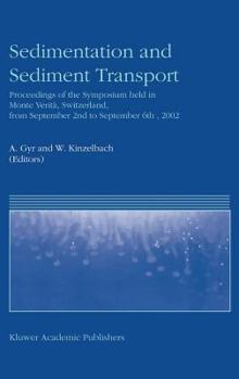 Hardcover Sedimentation and Sediment Transport: Proceedings of the Symposium Held in Monte Verità, Switzerland, from September 2nd - To September 6th, 2002 Book