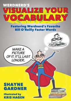 Paperback Visualize Your Vocabulary: Featuring Werdnerd's Favorite Bill O'Reilly Factor Words Book