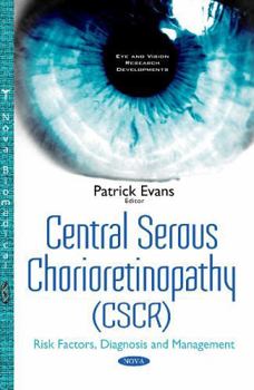 Central Serous Chorioretinopathy: Risk Factors, Diagnosis and Management (Eye and Vision Research Developments)