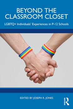 Paperback Beyond the Classroom Closet: LGBTQ+ Individuals' Experiences in P-12 Schools Book