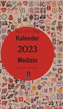 Hardcover All-In-One Kalender 2023 Medizin: Color Edition Geschenkidee für Mediziner [German] Book