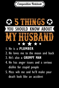 Composition Notebook: 5 things you should know about my husband he is a PLUMBER Journal/Notebook Blank Lined Ruled 6x9 100 Pages