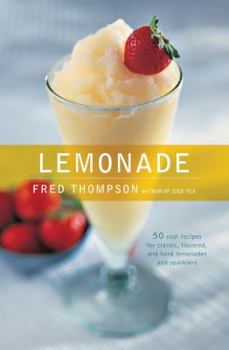 Hardcover Lemonade: 50 Cool Recipes for Classic, Flavored, and Hard Lemonades and Sparklers Book